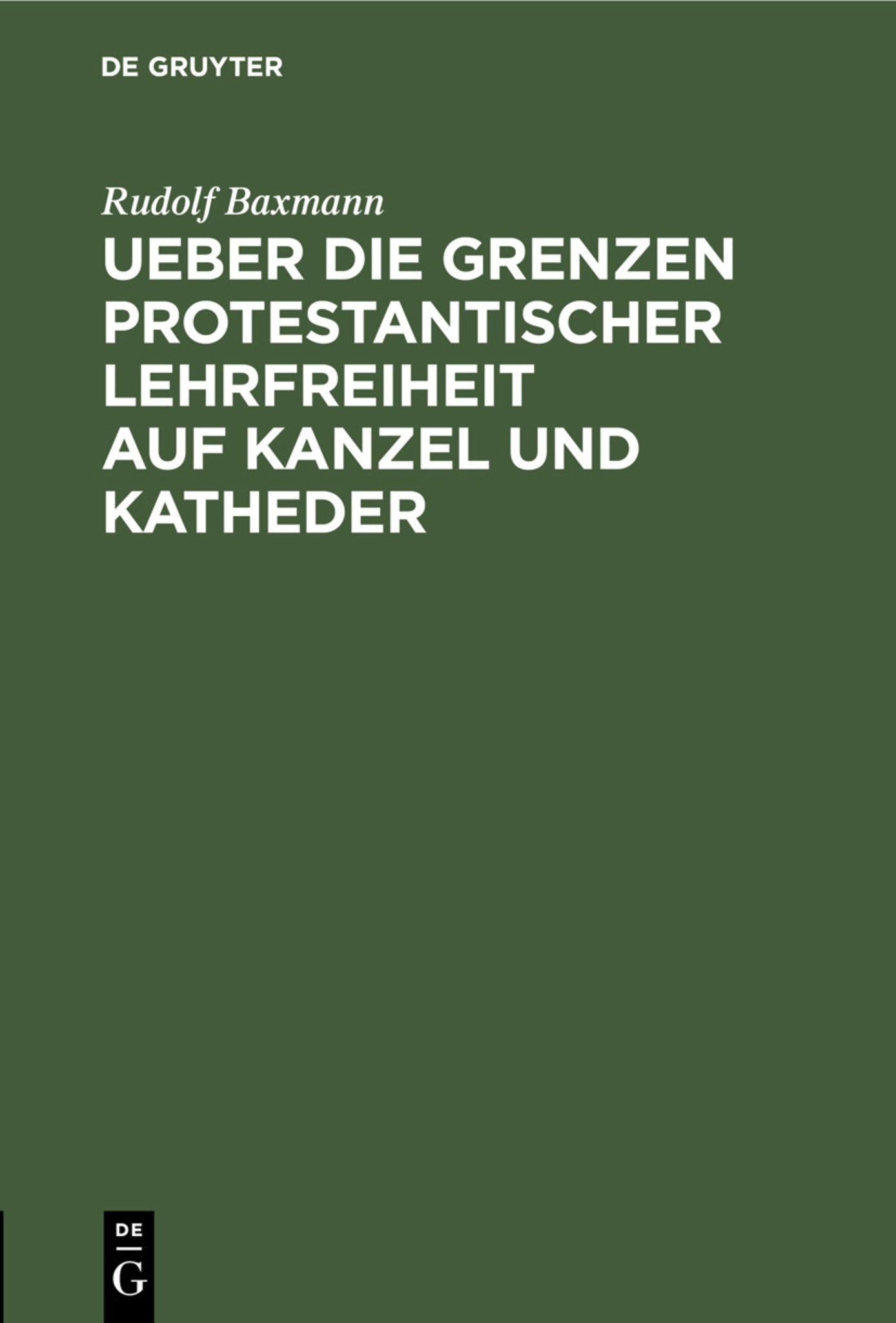 Ueber die Grenzen protestantischer Lehrfreiheit auf Kanzel und Katheder